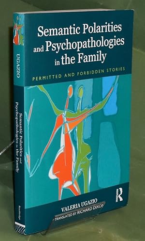 Immagine del venditore per Semantic Polarities and Psychopathologies in the Family: Permitted and Forbidden Stories venduto da Libris Books