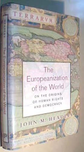 Image du vendeur pour The Europeanization of the World. On the Origins of Human Rights and Democracy mis en vente par Librera La Candela