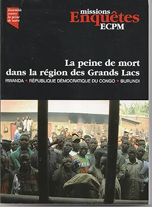 La peine de mort dans la région des Grands Lacs. Burundi, République démocratique du Congo, Rwanda.
