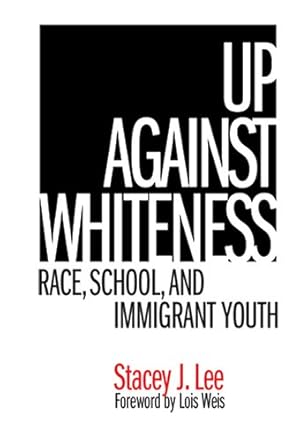 Immagine del venditore per Up Against Whiteness: Race, School, and Immigrant Youth by Stacey J. Lee [Paperback ] venduto da booksXpress