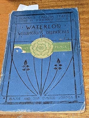 Immagine del venditore per Waterloo: Being Selections from Wellington's Dispatches, along with A Voice from Waterloo [1913 edition] venduto da East Kent Academic