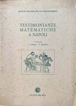 Seller image for TESTIMONIANZE MATEMATICHE A NAPOLI. A CURA DI LUCIANO CARBONE, FRANCO PALLADINO for sale by CivicoNet, Libreria Virtuale
