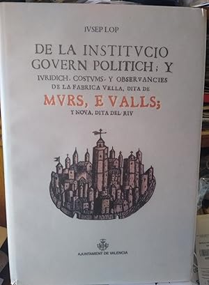 DE LA INSTITVCIO GOVERN POLITICH ; Y GOVERN POLITICH ; Y IURIDICH , COSTUMS Y OBSERVANCIES DE LA ...