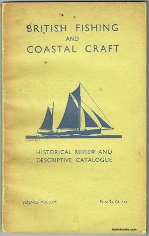 British Fishing And Coastal Craft: Historical Review and Descriptive Catalogue