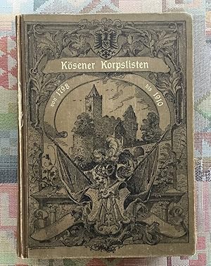 Kösener Korpslisten von 1798 bis 1910 Eine Zusammenstellung aller Korpsangehörigen mit Angabe von...