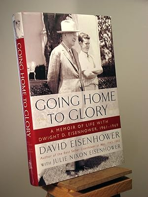 Immagine del venditore per Going Home To Glory: A Memoir of Life with Dwight D. Eisenhower, 1961-1969 venduto da Henniker Book Farm and Gifts