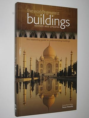 The World's Greatest Buildings : The Bestselling Guide to Understanding Buildings