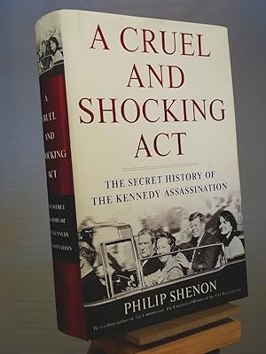 Imagen del vendedor de A Cruel and Shocking Act: The Secret History of the Kennedy Assassination a la venta por Henniker Book Farm and Gifts