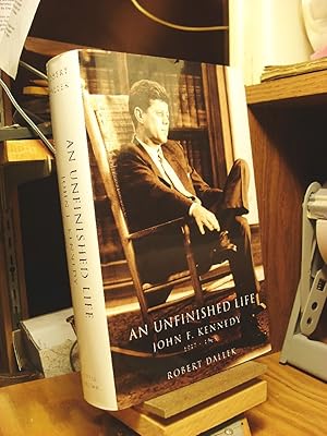 Seller image for An Unfinished Life: John F. Kennedy, 1917-1963 for sale by Henniker Book Farm and Gifts