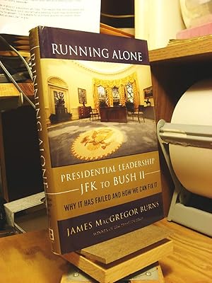 Immagine del venditore per Running Alone : Presidential Leadership--JFK to Bush II - Why It Has Failed and How We Can Fix It venduto da Henniker Book Farm and Gifts