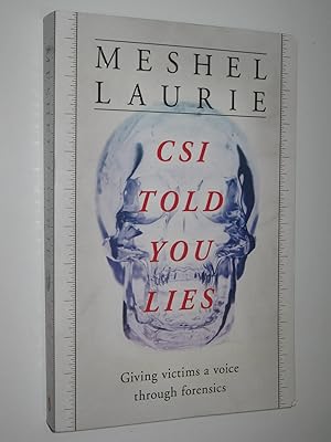 Seller image for CSI Has Told You Lies : Giving Victims a Voice Through Forensics for sale by Manyhills Books