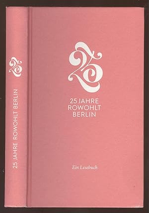 Seller image for 25 Jahre Rowohlt Berlin. Ein Lesebuch. for sale by Versandantiquariat Markus Schlereth