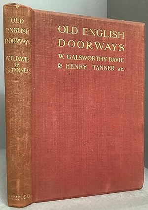 Bild des Verkufers fr OLD ENGLISH DOORWAYS: A Series of Historical Examples from Tudor Times to the End of the XVIII Century. Illustrated on Seventy Plates Reproduced in Collotype from Photographs Specially Taken by W Galsworthy Davie with Historical and Descriptive Notes on the Subjects, Including Thirty-Four Drawings and Sketches. zum Verkauf von Chaucer Bookshop ABA ILAB