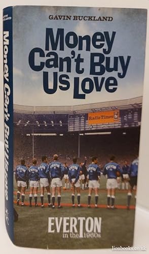 Seller image for Money Can't Buy Us Love Everton in the 1960S for sale by Lion Books PBFA