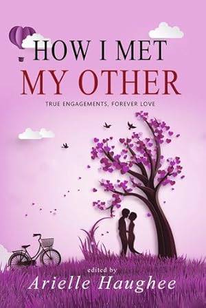 Immagine del venditore per How I Met My Other: True Engagements, Forever Love by Haughee, Arielle, Iasevoli, Paul, Hector, E.M., Fuchs, Chelsea, Posinoff, Mona, Scotti, Miranda, Tritten, Jasmine, Wilson, Jenna [Paperback ] venduto da booksXpress