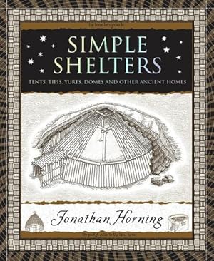 Immagine del venditore per Simple Shelters: Tents, Tipis, Yurts, Domes and Other Ancient Homes (Wooden Books U.S. Editions) by Horning, Jonathan [Paperback ] venduto da booksXpress