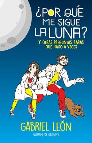 Bild des Verkufers fr  ¿Por qu © me sigue la luna? Y otras preguntas raras que hago a veces / Why is the Moon Following Me? And Many Other Odd Questions I Ask Myself (Spanish Edition) by Le ³n, Gabriel [Paperback ] zum Verkauf von booksXpress