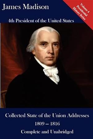 Imagen del vendedor de James Madison : Collected State of the Union Addresses 1809-1816 a la venta por GreatBookPrices