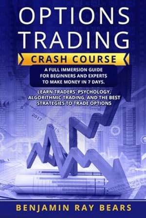 Image du vendeur pour Options Trading Crash Course: A Full Immersion Guide for Beginners and Experts to Make Money in 7 Days. Learn Tradersï¿½ï¿½ï¿½ï¿½ . and the Best Strategies to Trade Options [Soft Cover ] mis en vente par booksXpress