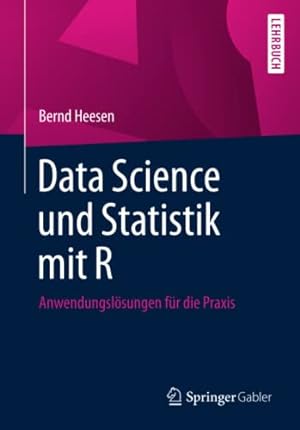 Seller image for Data Science und Statistik mit R: Anwendungsl¶sungen f¼r die Praxis (German Edition) by Heesen, Bernd [Paperback ] for sale by booksXpress