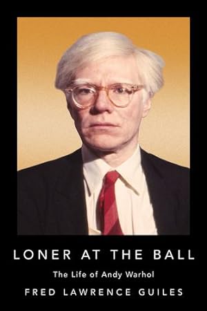Imagen del vendedor de Loner at the Ball: The Life of Andy Warhol (Fred Lawrence Guiles Hollywood Collection) by Guiles, Fred Lawrence [Hardcover ] a la venta por booksXpress