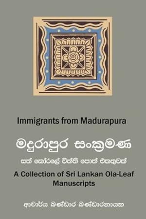 Seller image for Immigrants from Madurapura: A Collection of Ola-leaf Manuscripts in Sri Lanka (Sinhala and English) by Bandaranayake, Bandara [Paperback ] for sale by booksXpress