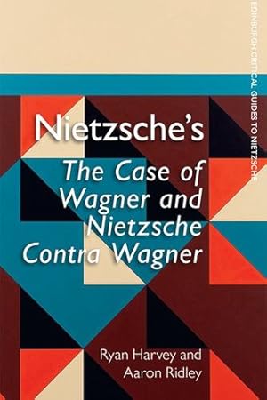 Seller image for Nietzsche's The Case of Wagner and Nietzsche Contra Wagner (Edinburgh Critical Guides to Nietzsche) by Harvey, Ryan, Ridley, Aaron [Hardcover ] for sale by booksXpress