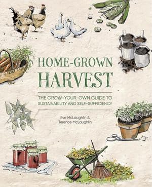 Imagen del vendedor de Home-Grown Harvest: The grow-your-own guide to sustainability and self-sufficiency by McLaughlin, Eve, McLaughlin, Terence [Paperback ] a la venta por booksXpress