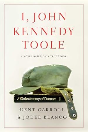 Seller image for I, John Kennedy Toole: A Novel by Carroll, Kent, Blanco, Jodee [Paperback ] for sale by booksXpress