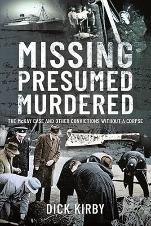 Seller image for Missing Presumed Murdered: The McKay Case and Other Convictions without a Corpse by Kirby, Dick [Hardcover ] for sale by booksXpress