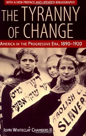 Seller image for The Tyranny of Change: America in the Progressive Era, 1890-1920 by Chambers, John Whiteclay II [Paperback ] for sale by booksXpress