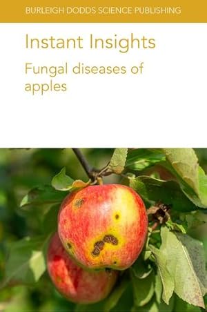 Seller image for Instant Insights: Fungal diseases of apples (Burleigh Dodds Science: Instant Insights, 50) by Jurick II, Dr Wayne M., Cox, Dr Kerik D., Passey, Dr Tom, Xu, Professor Xiangming, Kellerhals, Dr Markus, Villani, Dr Sara M., Sundin, Prof George W. [Paperback ] for sale by booksXpress