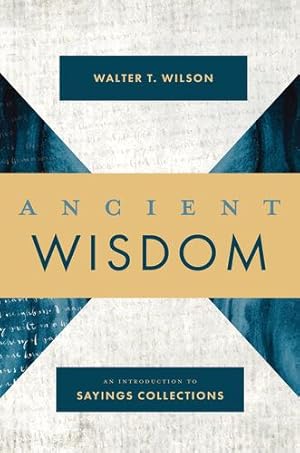 Immagine del venditore per Ancient Wisdom: An Introduction to Sayings Collections by Wilson, Walter T. [Hardcover ] venduto da booksXpress