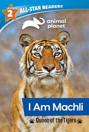 Imagen del vendedor de Animal Planet All-Star Readers: I Am Machli, Queen of the Tigers, Level 2 by Royce, Brenda Scott [Paperback ] a la venta por booksXpress