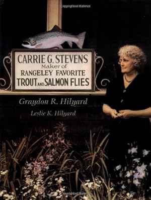 Bild des Verkufers fr Carrie G. Stevens: Maker of Rangeley Favorite Trout and Salmon Flies by Hilyard, Graydon, Hilyard, Leslie [Hardcover ] zum Verkauf von booksXpress