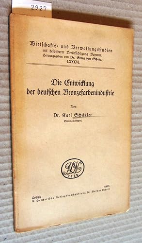 Die Entwicklung der deutschen Bronzefarbenindustrie. ("Wirtschafts- und Verwaltungsstudien .", LX...