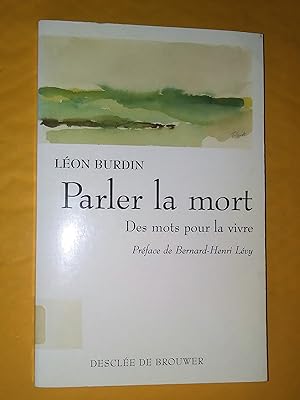 Image du vendeur pour Parler la mort. Des mots pour la vivre mis en vente par Livresse