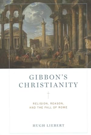 Seller image for Gibbon's Christianity : Religion, Reason, and the Fall of Rome for sale by GreatBookPrices