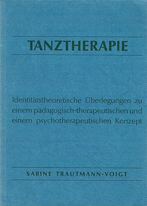 Immagine del venditore per Tanztherapie - Identit?tstheoretische ?berlegungen zu einem p?dagogisch-therapeutischen und einem psychotherapeutischen Konzept venduto da Antiquariat Hans Wger