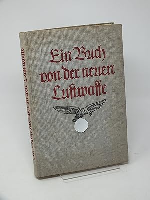 Imagen del vendedor de Ein Buch von der neuen Luftwaffe a la venta por Antiquariat Hans Wger