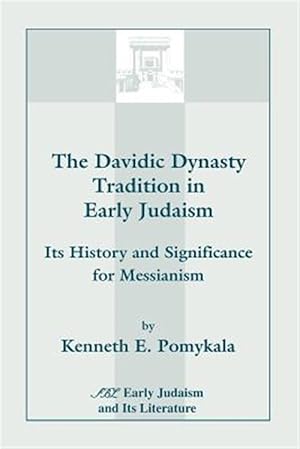 Seller image for Davidic Dynasty Tradition in Early Judaism : Its History and Significance for Messianism for sale by GreatBookPrices