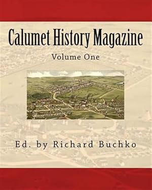 Immagine del venditore per Calumet History Magazine venduto da GreatBookPrices