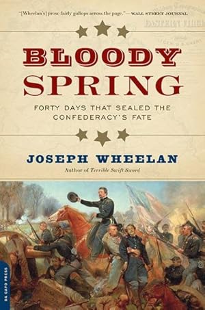 Bild des Verkufers fr Bloody Spring : Forty Days That Sealed the Confederacy's Fate zum Verkauf von GreatBookPrices