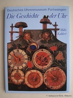 Die Geschichte der Uhr. Deutsches Uhrenmuseum Furtwangen. + Beigabe: R. Mühe: Geschichte der Zeit...