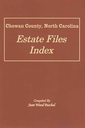 Imagen del vendedor de Chowan County, North Carolina Estate Files Index a la venta por GreatBookPrices