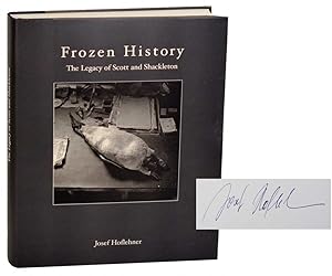 Bild des Verkufers fr Frozen History: The Legacy of Scott and Shackleton (Signed First Edition) zum Verkauf von Jeff Hirsch Books, ABAA