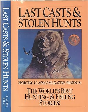 Imagen del vendedor de Last Casts & Stolen Hunts The World's Best Hunting & Fishing Stories! a la venta por Back of Beyond Books