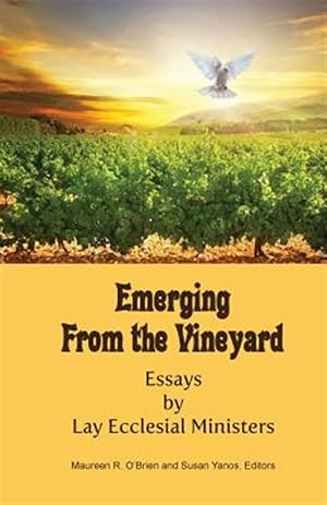 Bild des Verkufers fr Emerging from the Vineyard: Essays by Lay Ecclesial Ministers zum Verkauf von GreatBookPrices