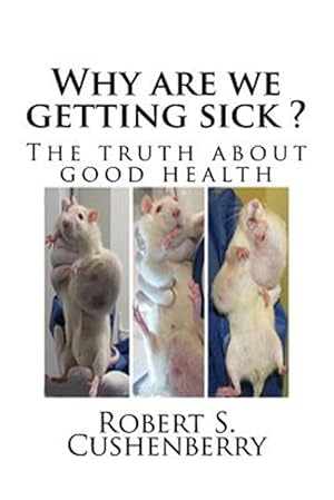 Bild des Verkufers fr Why Are We Getting Sick ? : The Truth About Good Health zum Verkauf von GreatBookPrices