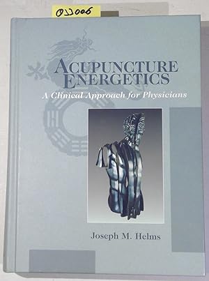 Imagen del vendedor de Acupuncture Energetics: A Clinical Approach for Physicians a la venta por Antiquariat Trger
